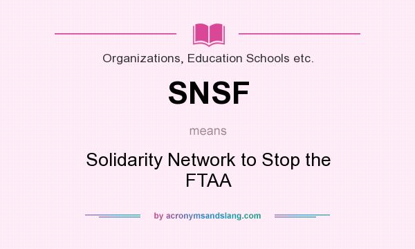 What does SNSF mean? It stands for Solidarity Network to Stop the FTAA