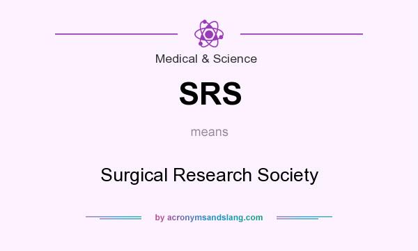 What does SRS mean? It stands for Surgical Research Society