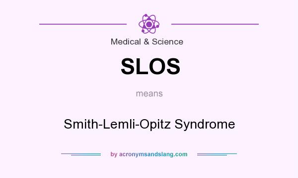 What does SLOS mean? It stands for Smith-Lemli-Opitz Syndrome