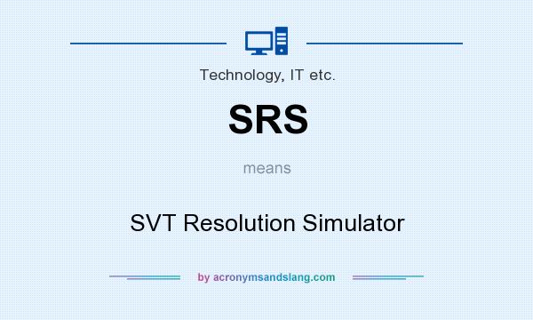 What does SRS mean? It stands for SVT Resolution Simulator