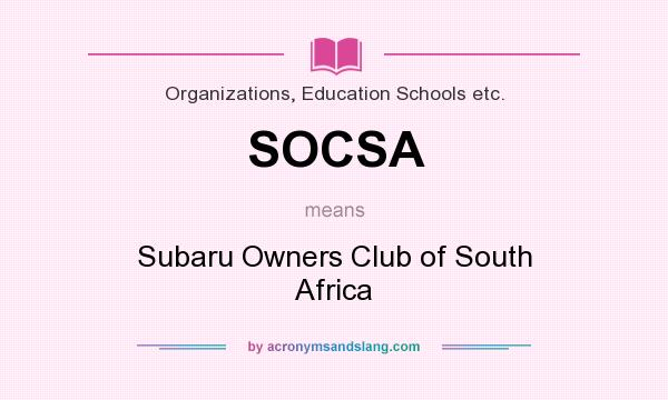 What does SOCSA mean? It stands for Subaru Owners Club of South Africa