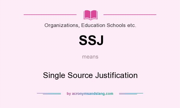 What does SSJ mean? It stands for Single Source Justification
