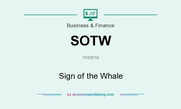 What does SOTW mean? It stands for Sign of the Whale