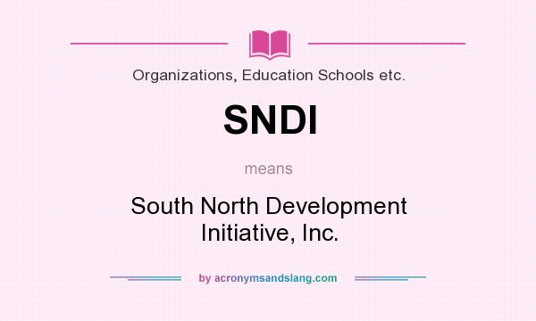 What does SNDI mean? It stands for South North Development Initiative, Inc.