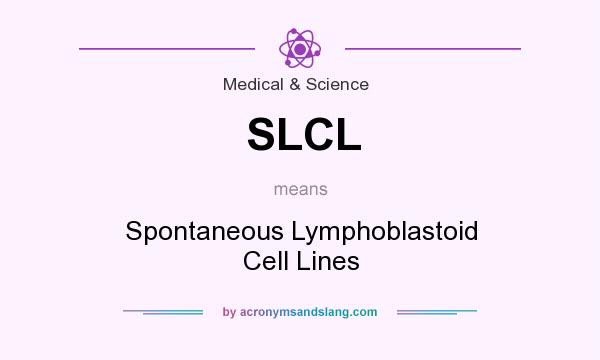 What does SLCL mean? It stands for Spontaneous Lymphoblastoid Cell Lines