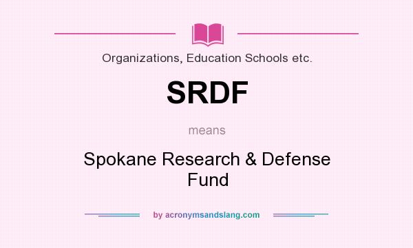 What does SRDF mean? It stands for Spokane Research & Defense Fund