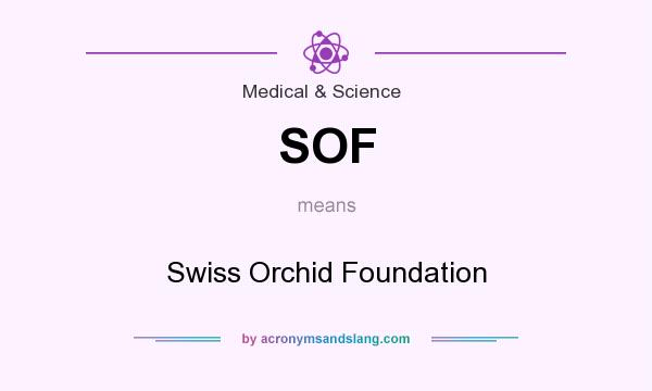 What does SOF mean? It stands for Swiss Orchid Foundation