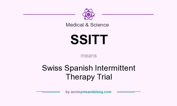What does SSITT mean? It stands for Swiss Spanish Intermittent Therapy Trial
