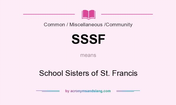 What does SSSF mean? It stands for School Sisters of St. Francis