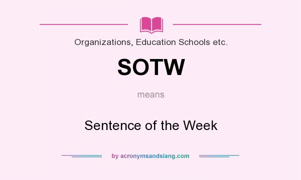 What does SOTW mean? It stands for Sentence of the Week
