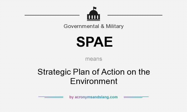 What does SPAE mean? It stands for Strategic Plan of Action on the Environment