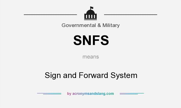 What does SNFS mean? It stands for Sign and Forward System