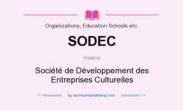 What does SODEC mean? It stands for Société de Développement des Entreprises Culturelles