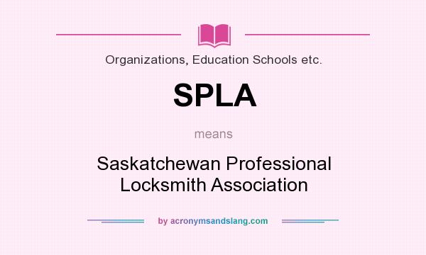 What does SPLA mean? It stands for Saskatchewan Professional Locksmith Association