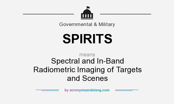 What does SPIRITS mean? It stands for Spectral and In-Band Radiometric Imaging of Targets and Scenes