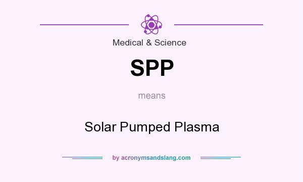 What does SPP mean? It stands for Solar Pumped Plasma