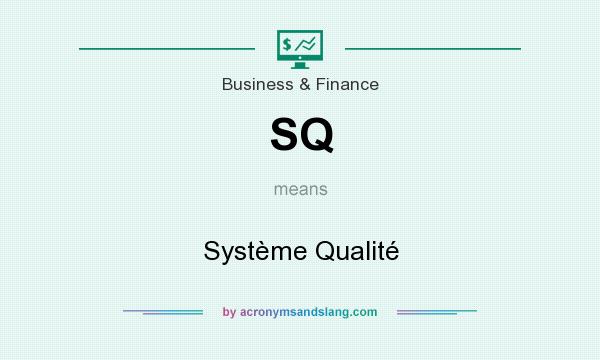 What does SQ mean? It stands for Système Qualité