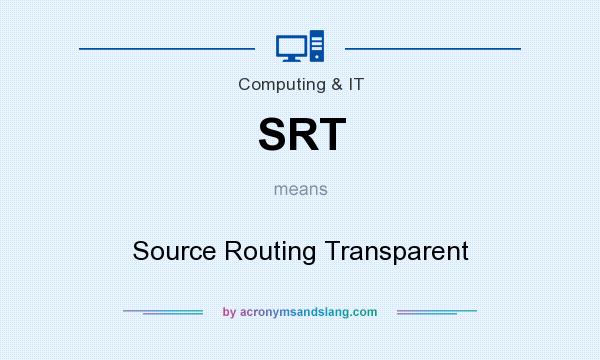What does SRT mean? It stands for Source Routing Transparent