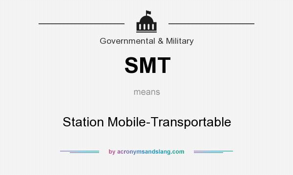 What does SMT mean? It stands for Station Mobile-Transportable