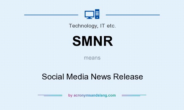 What does SMNR mean? It stands for Social Media News Release