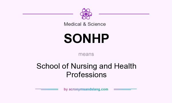What does SONHP mean? It stands for School of Nursing and Health Professions