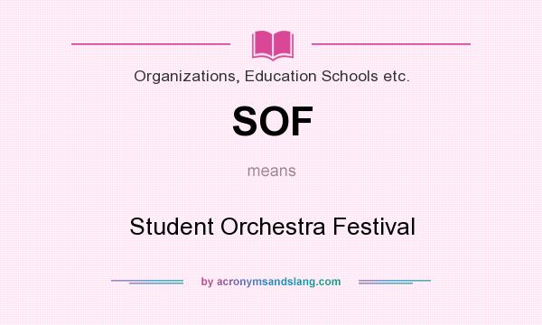 What does SOF mean? It stands for Student Orchestra Festival