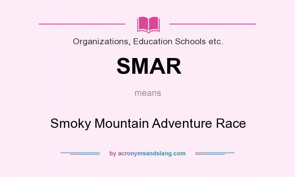 What does SMAR mean? It stands for Smoky Mountain Adventure Race
