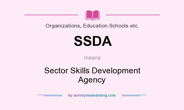 What does SSDA mean? It stands for Sector Skills Development Agency