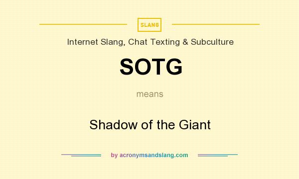 What does SOTG mean? It stands for Shadow of the Giant