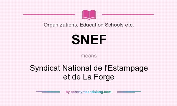 What does SNEF mean? It stands for Syndicat National de l`Estampage et de La Forge