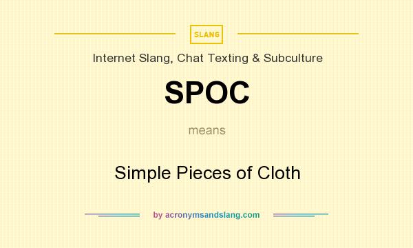 What does SPOC mean? It stands for Simple Pieces of Cloth