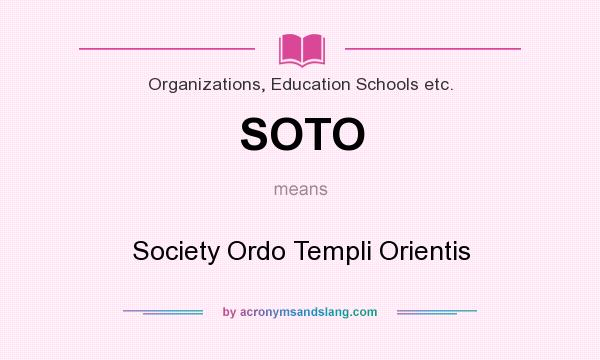 What does SOTO mean? It stands for Society Ordo Templi Orientis