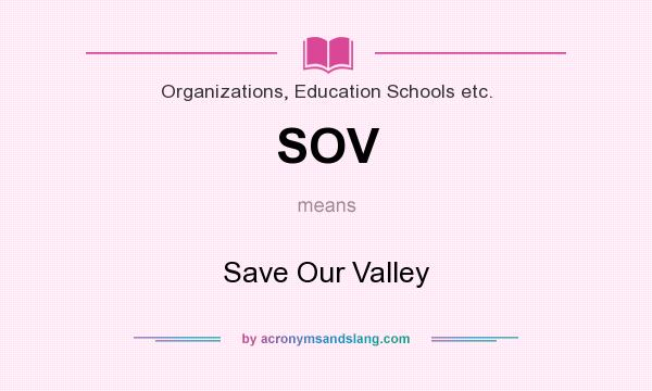 What does SOV mean? It stands for Save Our Valley