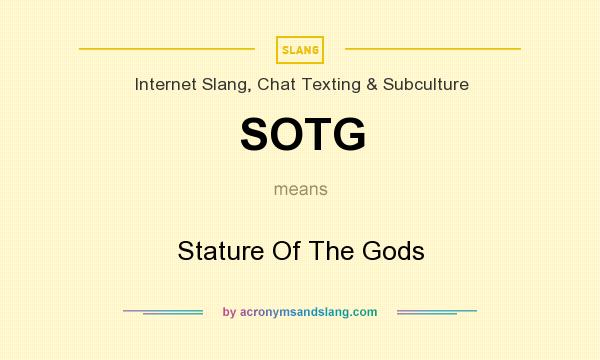 What does SOTG mean? It stands for Stature Of The Gods