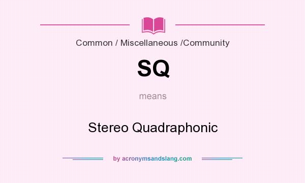 What does SQ mean? It stands for Stereo Quadraphonic