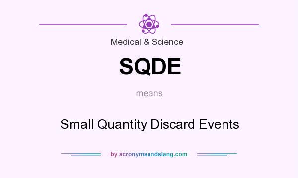 What does SQDE mean? It stands for Small Quantity Discard Events