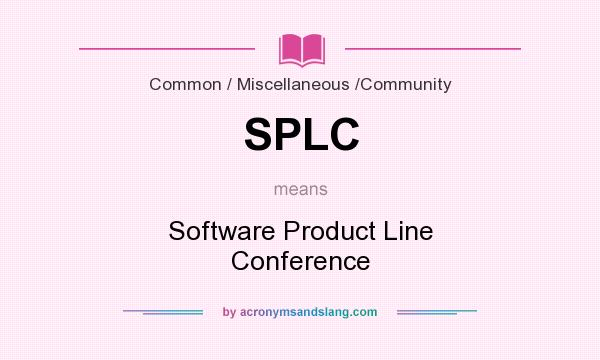 What does SPLC mean? It stands for Software Product Line Conference