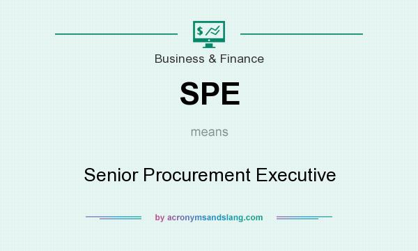 What does SPE mean? It stands for Senior Procurement Executive