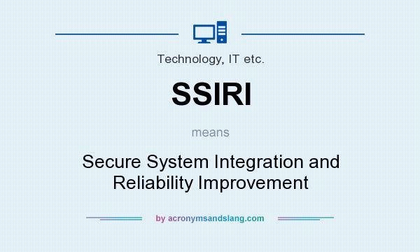 What does SSIRI mean? It stands for Secure System Integration and Reliability Improvement
