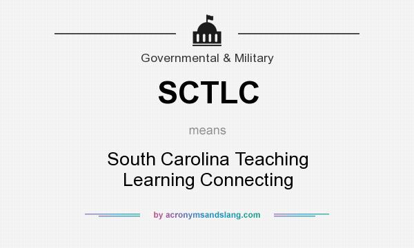 What does SCTLC mean? It stands for South Carolina Teaching Learning Connecting