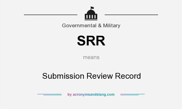 What does SRR mean? It stands for Submission Review Record