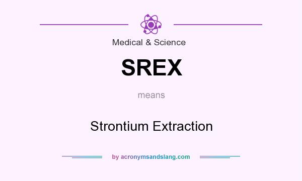 What does SREX mean? It stands for Strontium Extraction