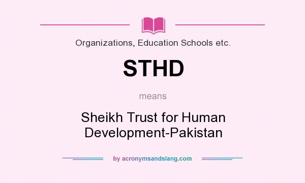 What does STHD mean? It stands for Sheikh Trust for Human Development-Pakistan