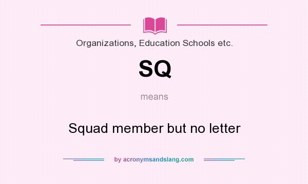 What does SQ mean? It stands for Squad member but no letter