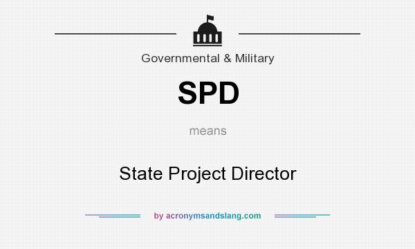 What does SPD mean? It stands for State Project Director