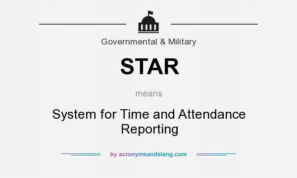 What does STAR mean? It stands for System for Time and Attendance Reporting