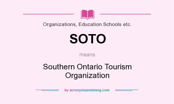 What does SOTO mean? It stands for Southern Ontario Tourism Organization