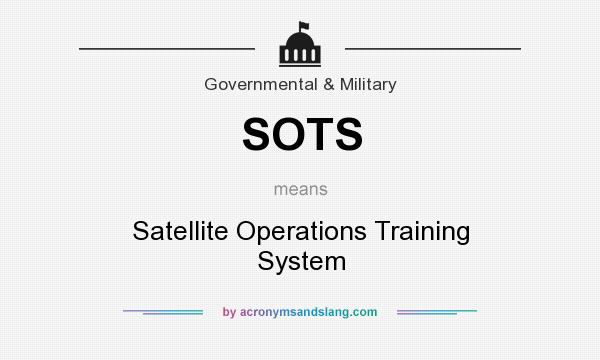 What does SOTS mean? It stands for Satellite Operations Training System