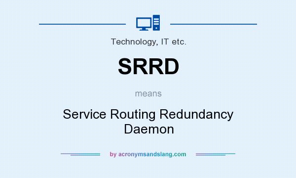 What does SRRD mean? It stands for Service Routing Redundancy Daemon