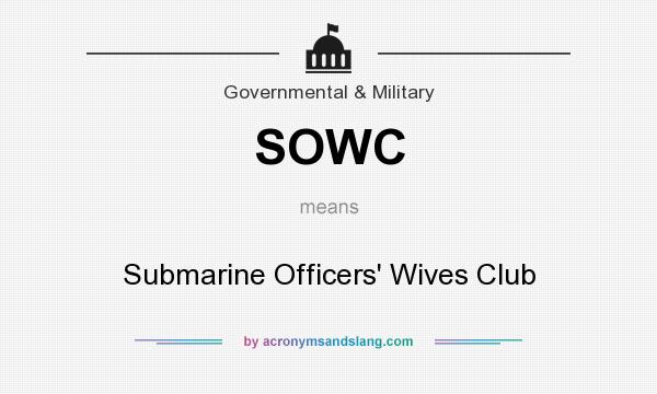 What does SOWC mean? It stands for Submarine Officers` Wives Club